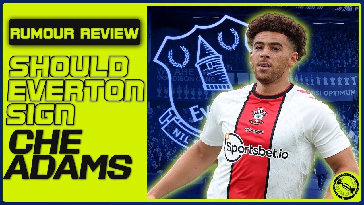 Should Everton Sign Che Adams? | Rumour Review