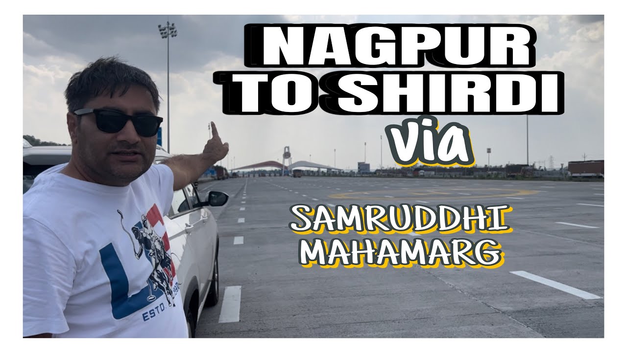 Nagpur to Shirdi via Samruddhi Mahamarg Expressway | Road Trip | Day N Night Drive Experience