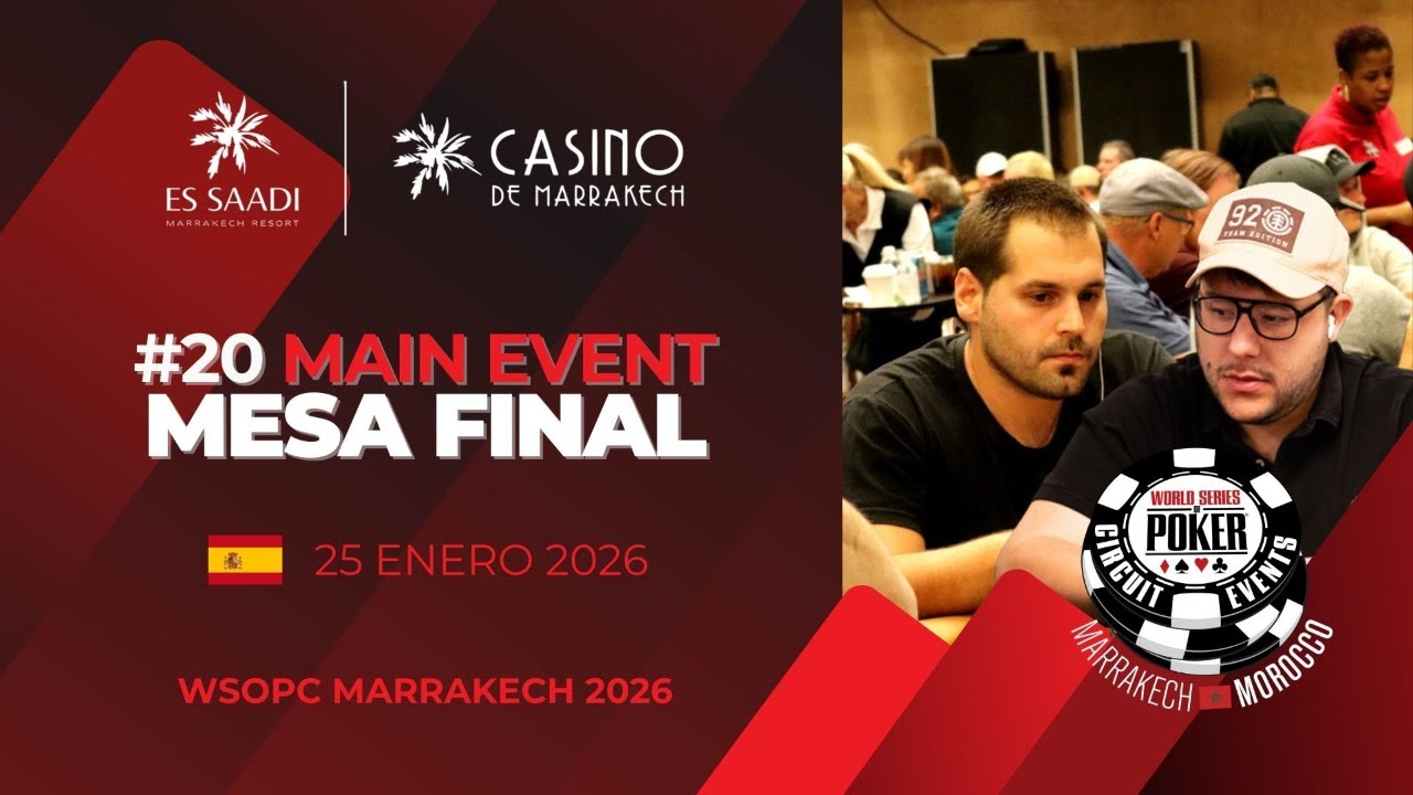 WSOPc Marrakech 2026 | MESA FINAL MAIN EVENT 1,500€ - 300,000$ para el ganador