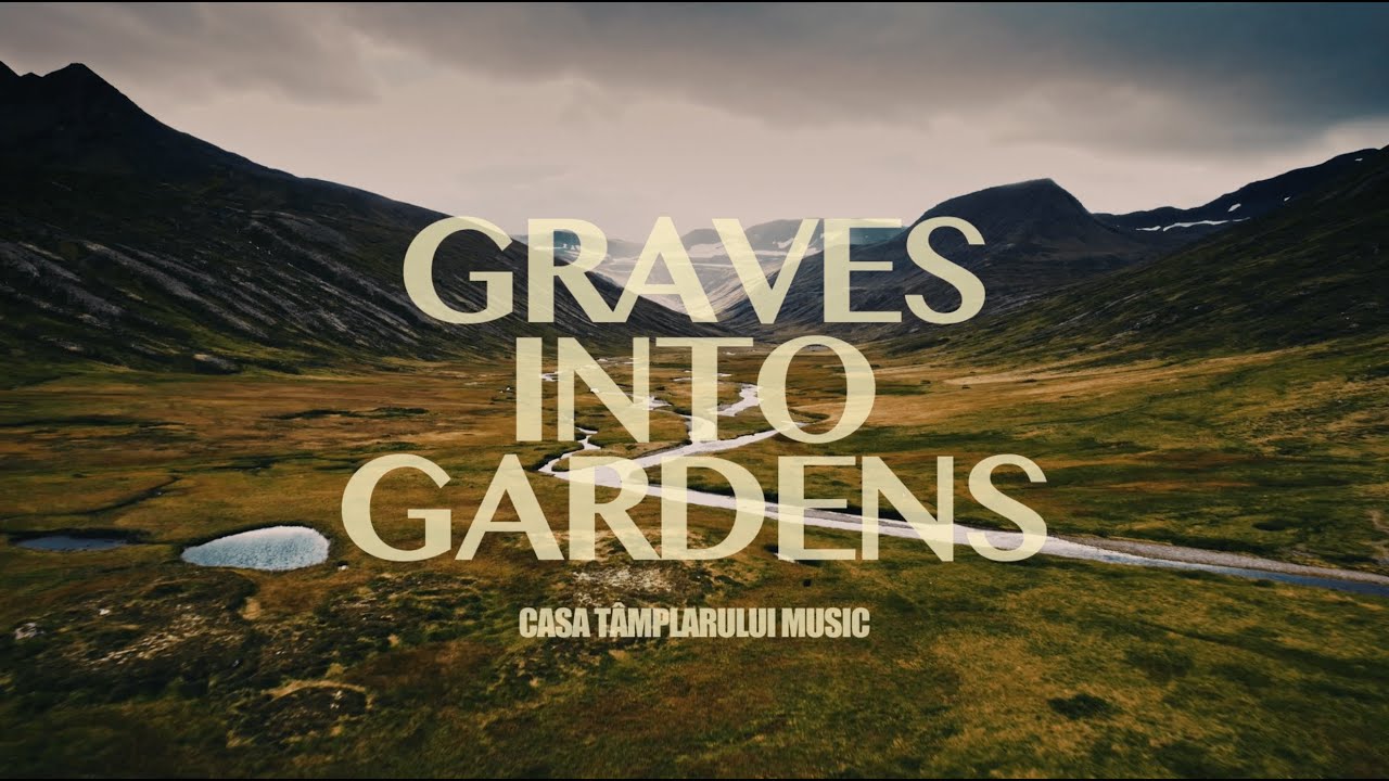 Graves Into Gardens | Casa Tâmplarului Ocna Mureș Music