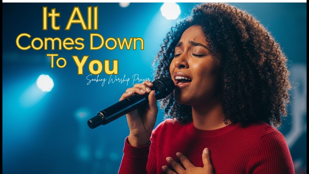 It All Comes Down To You | Soaking Worship Prayer & Presence Atmosphere