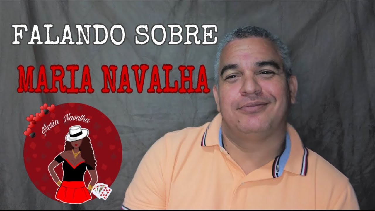 FALANDO SOBRE MARIA NAVALHA