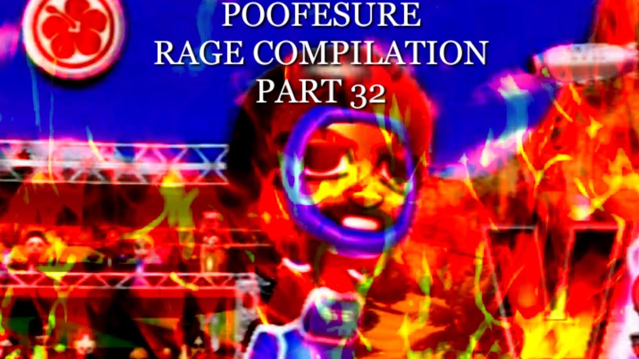 Poofesure Rage Compilation Part 32