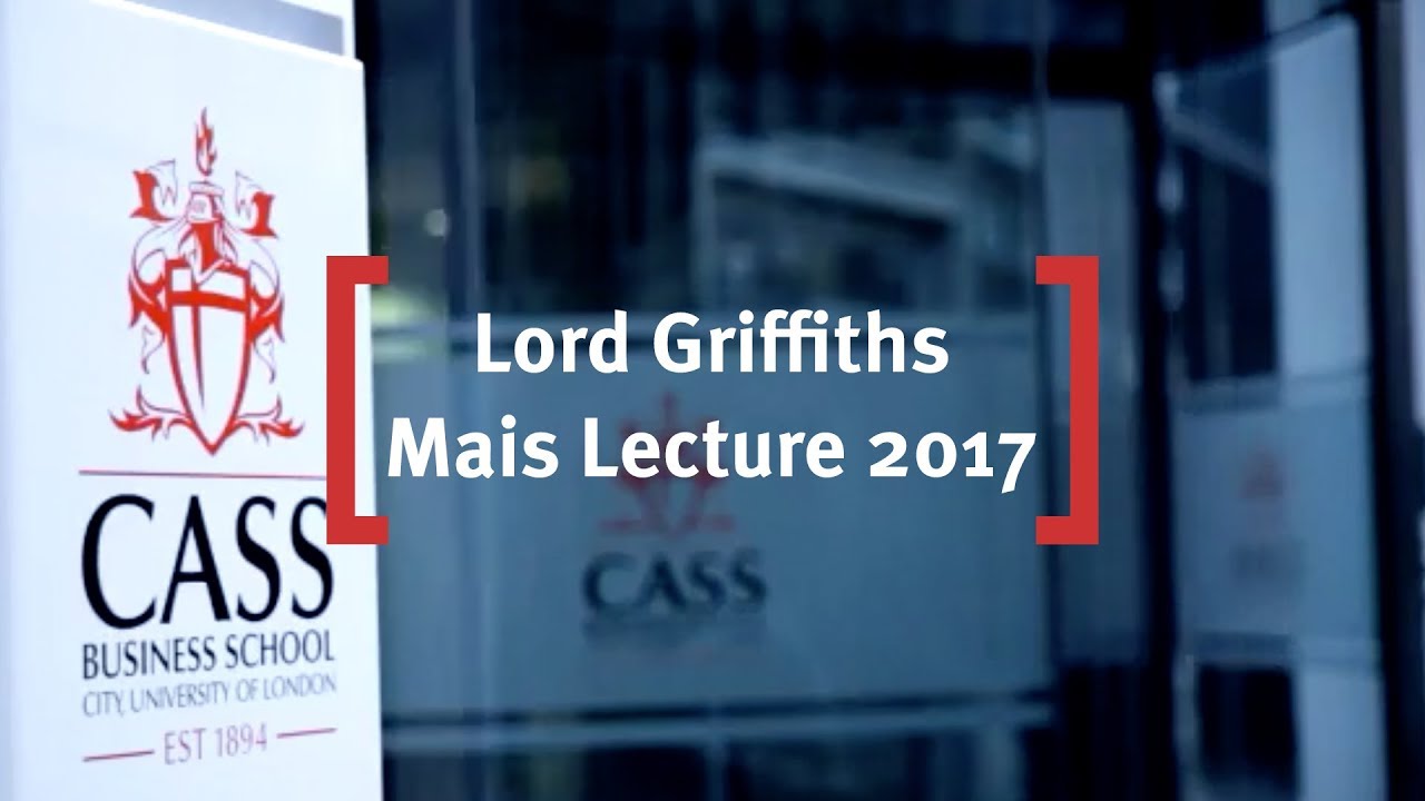 Lord Griffiths at Cass: Restoring Trust in the Banking System, Mais Lecture 2017
