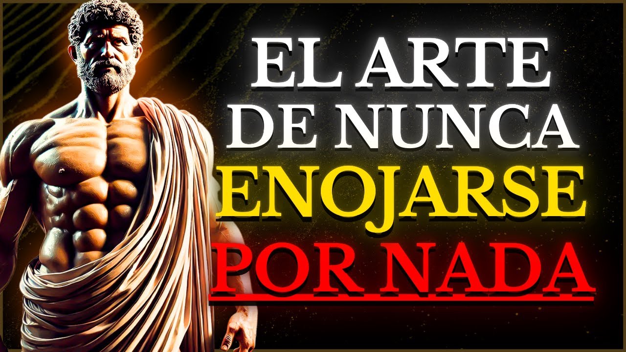 C&Oacute;MO NUNCA ENOJARSE NI MOLESTARSE por NADIE y Ser Mentalmente IMPERTURBABLE | ESTOICISMO