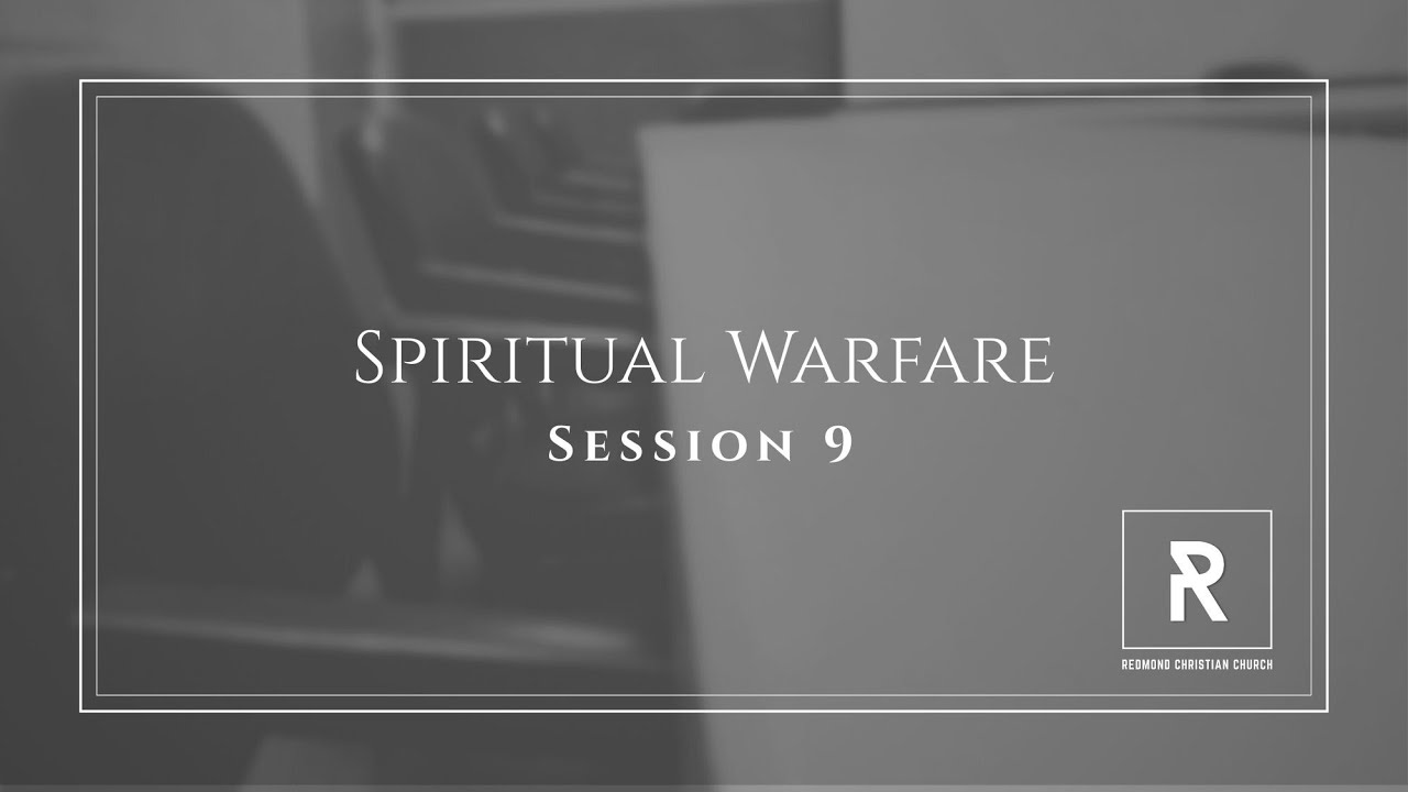 Spiritual Warfare Session 9