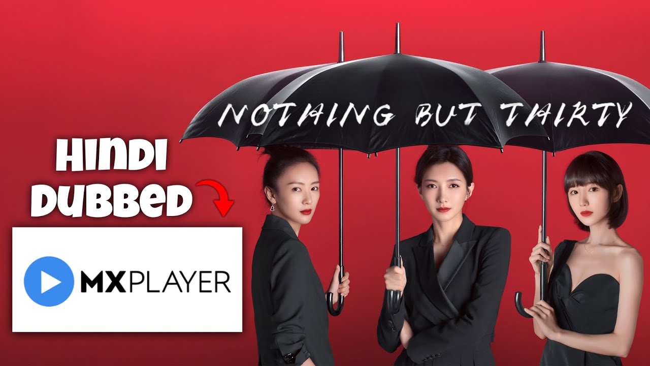 New Chinese Drama Nothing But Thirty Now on MX Player in Hindi | New Chinese Drama in Hindi