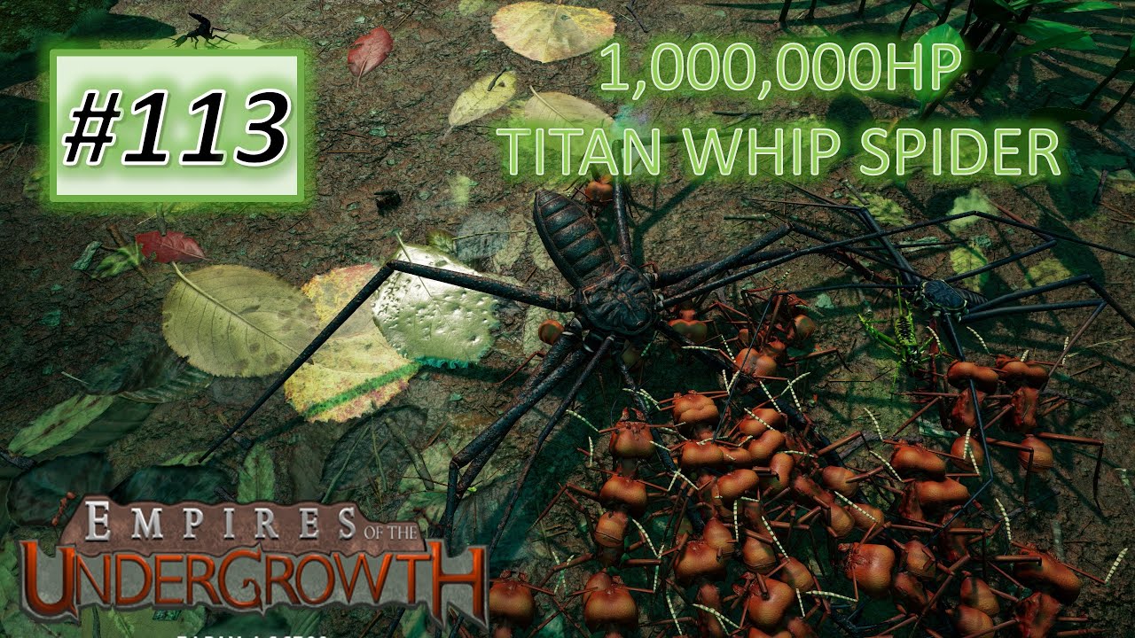 Empires of the Undergrowth #113: Fight 1,000,000 Titan Whip Spider With Leafcutter Ant