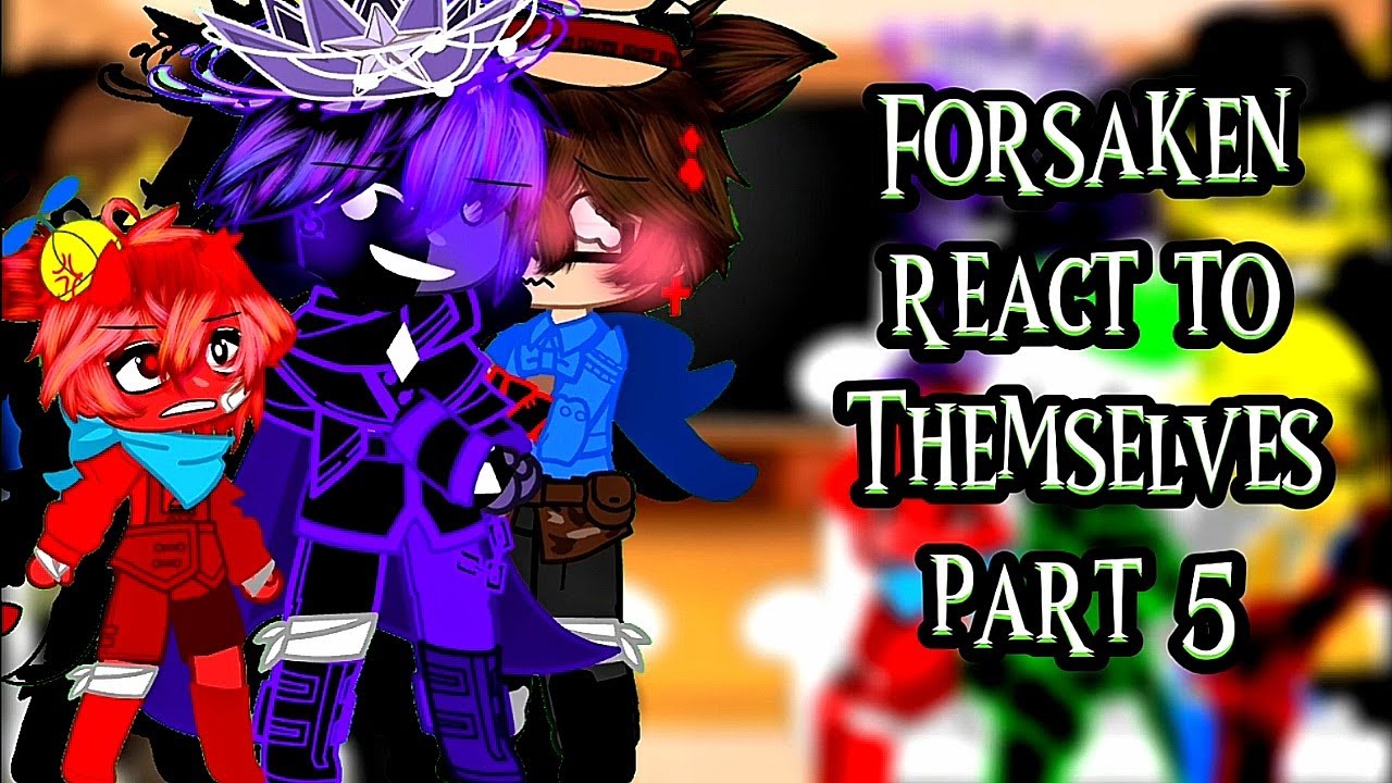 Forsaken React To Themselves | Part 5 | Gacha Club