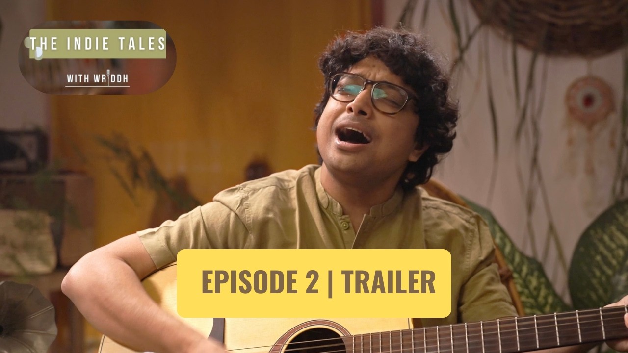 The Indie Tales With Wriddh | Episode 2 | Trailer
