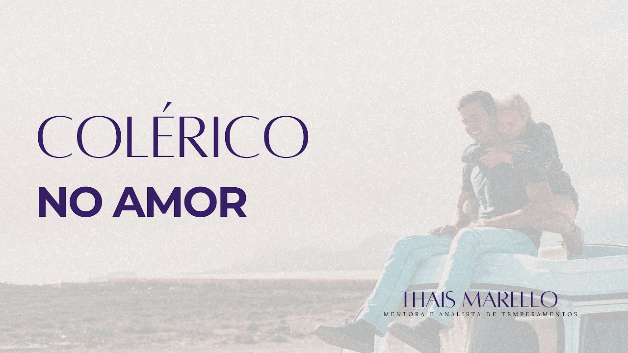 Temperamento Colérico no AMOR
