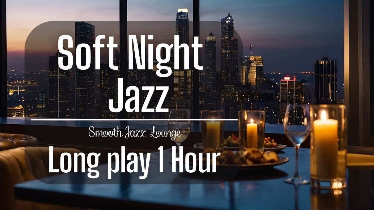 🎷Jazz No Ads | Soft Night Jazz for Sleep with City Lights (1 Hour)