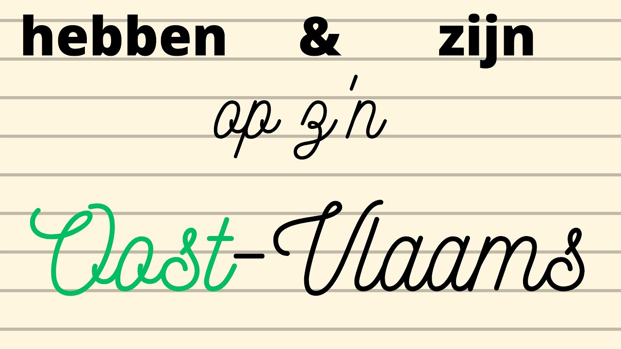 hebben en zijn op z'n Oost-Vlaams