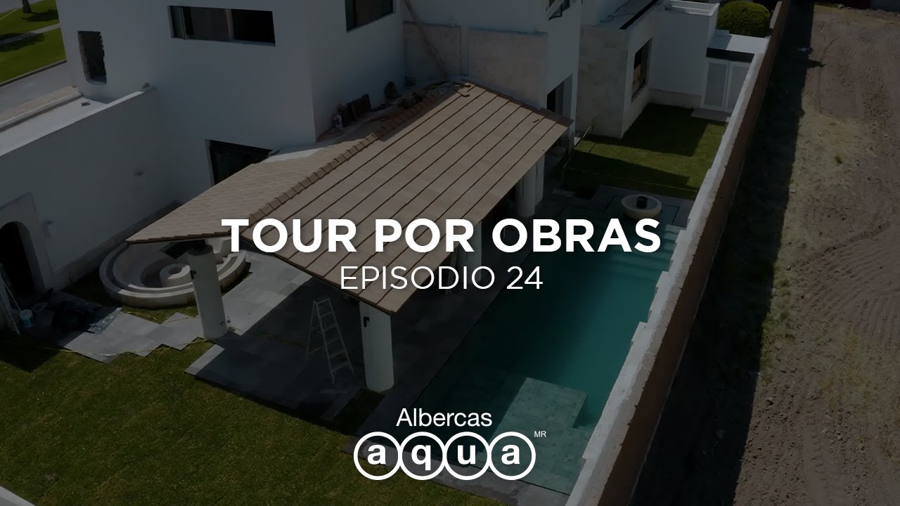 Tour por Obras EP24 | Construcción de albercas | Albercas Aqua