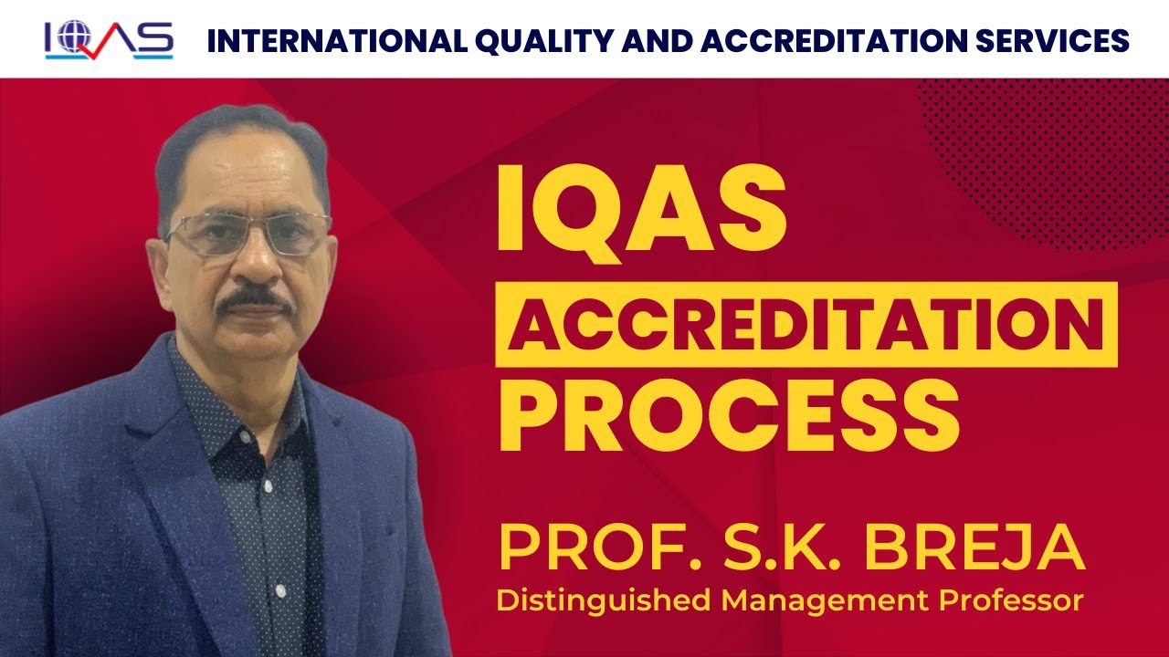 Prof. S.K. Breja | Expert Insight | IQAS Accreditation Prrocess | IQAS
