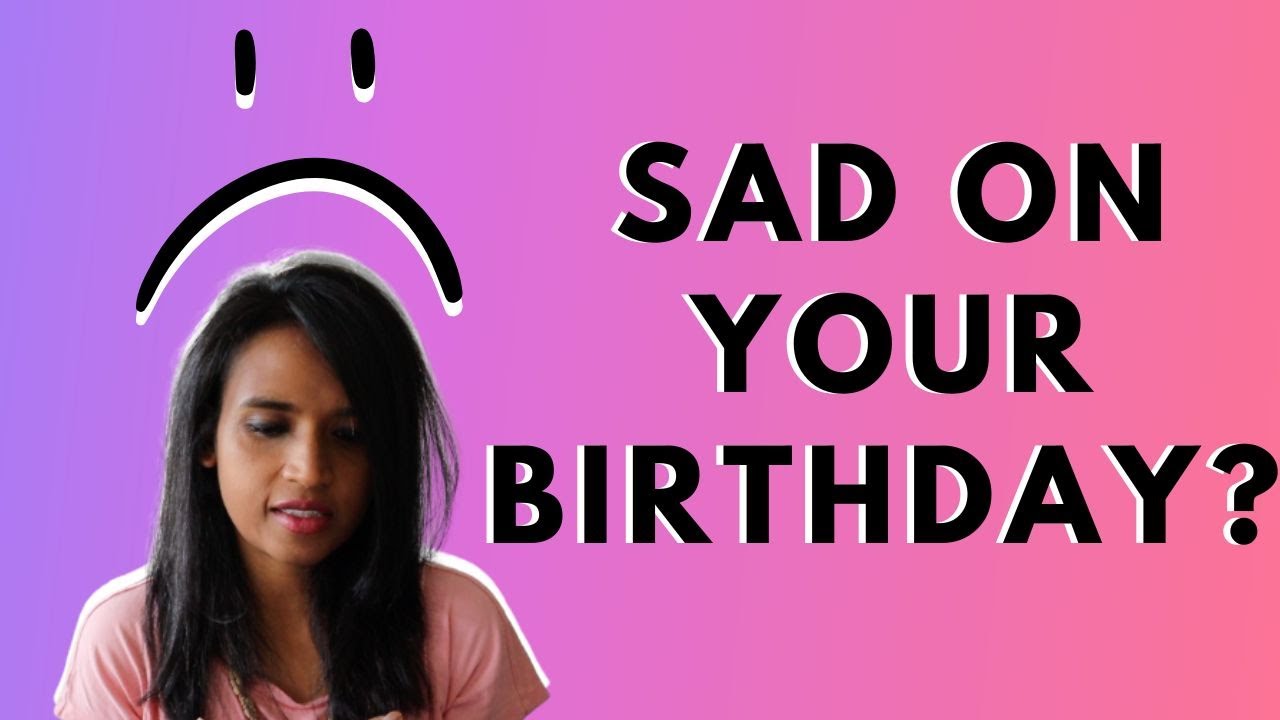 Does anyone else get the Birthday Blues?