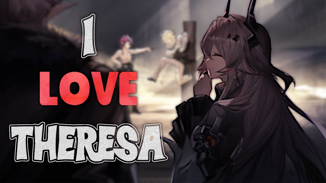 WHY I BECAME A THERESA SIMP [ARKNIGHTS]