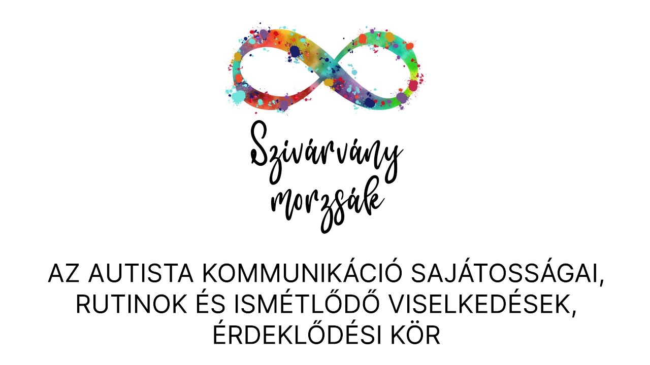 Az autista kommunikáció sajátosságai, rutinok és ismétlődő viselkedések, érdeklődési kör  S01E05