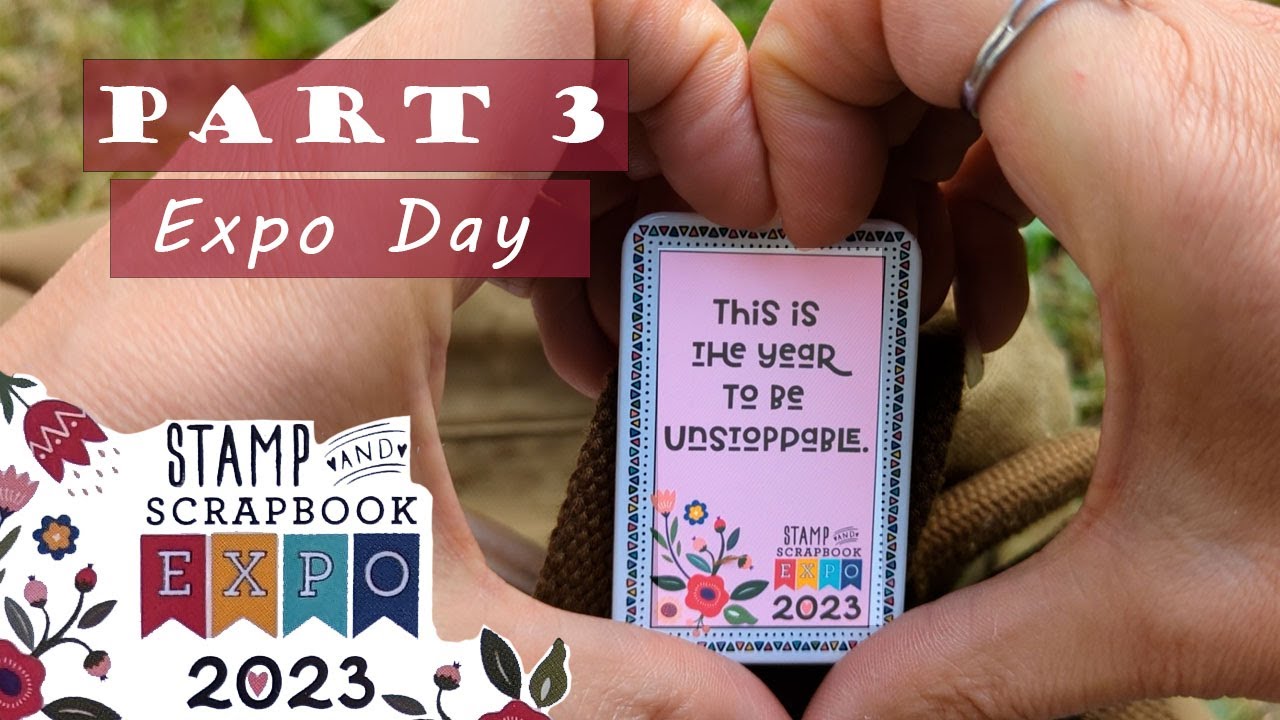 2023 Part 3 - Expo Day - Stamp and Scrapbook Expo
