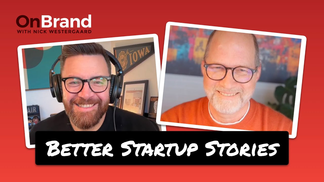 Startup Storytelling Through Your Customer’s Eyes | John Elbing On Brand with Nick Westergaard