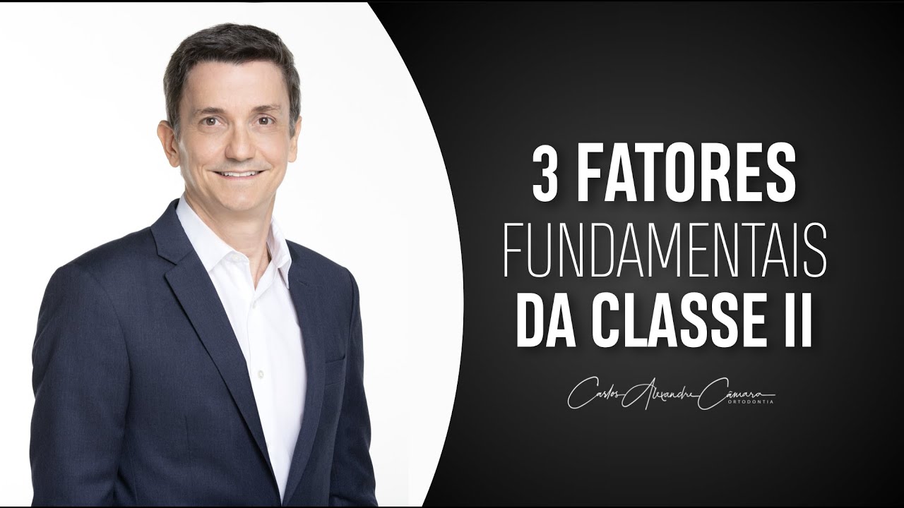 3 FATORES FUNDAMENTAIS DA CLASSE II