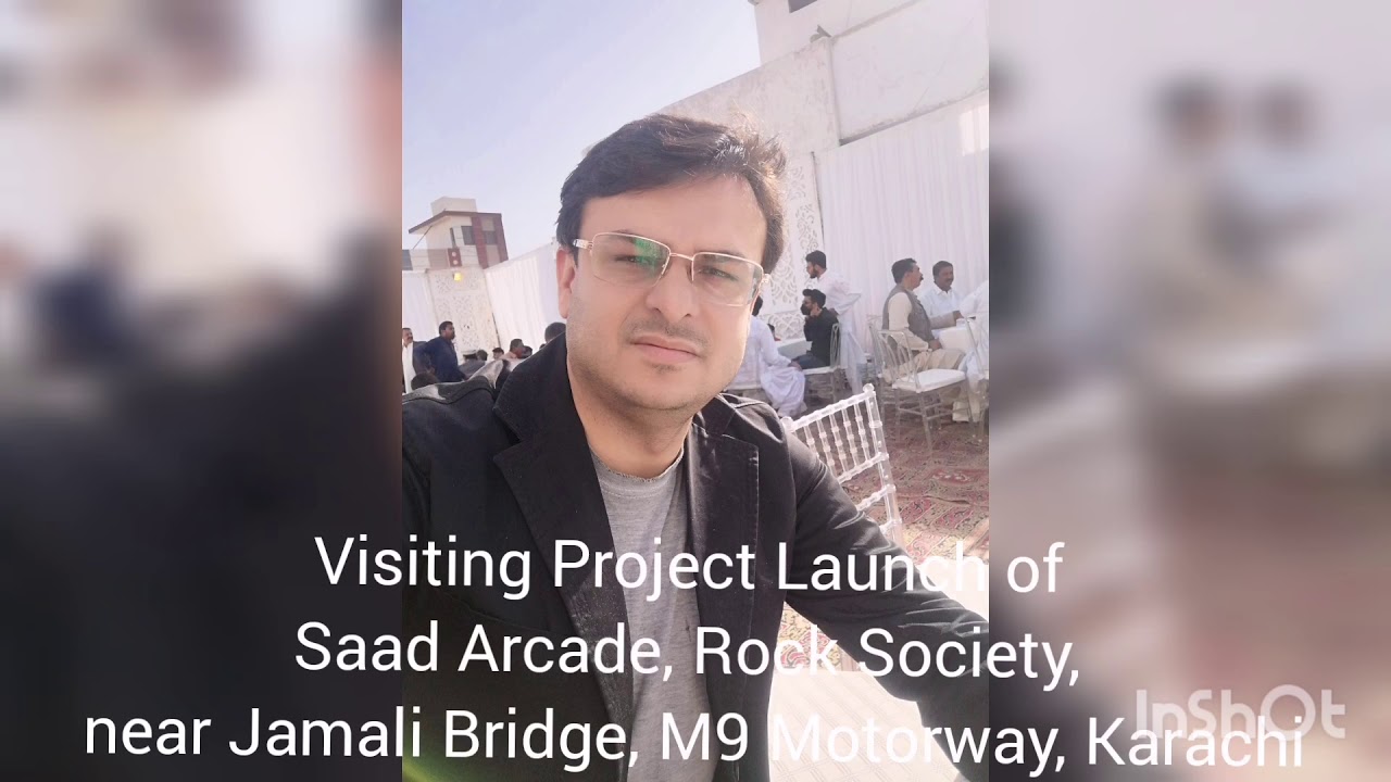 Visited Project Launch of Saad Arcade, Rock Society, near Jamali Bridge, M9 Motorway, Karachi