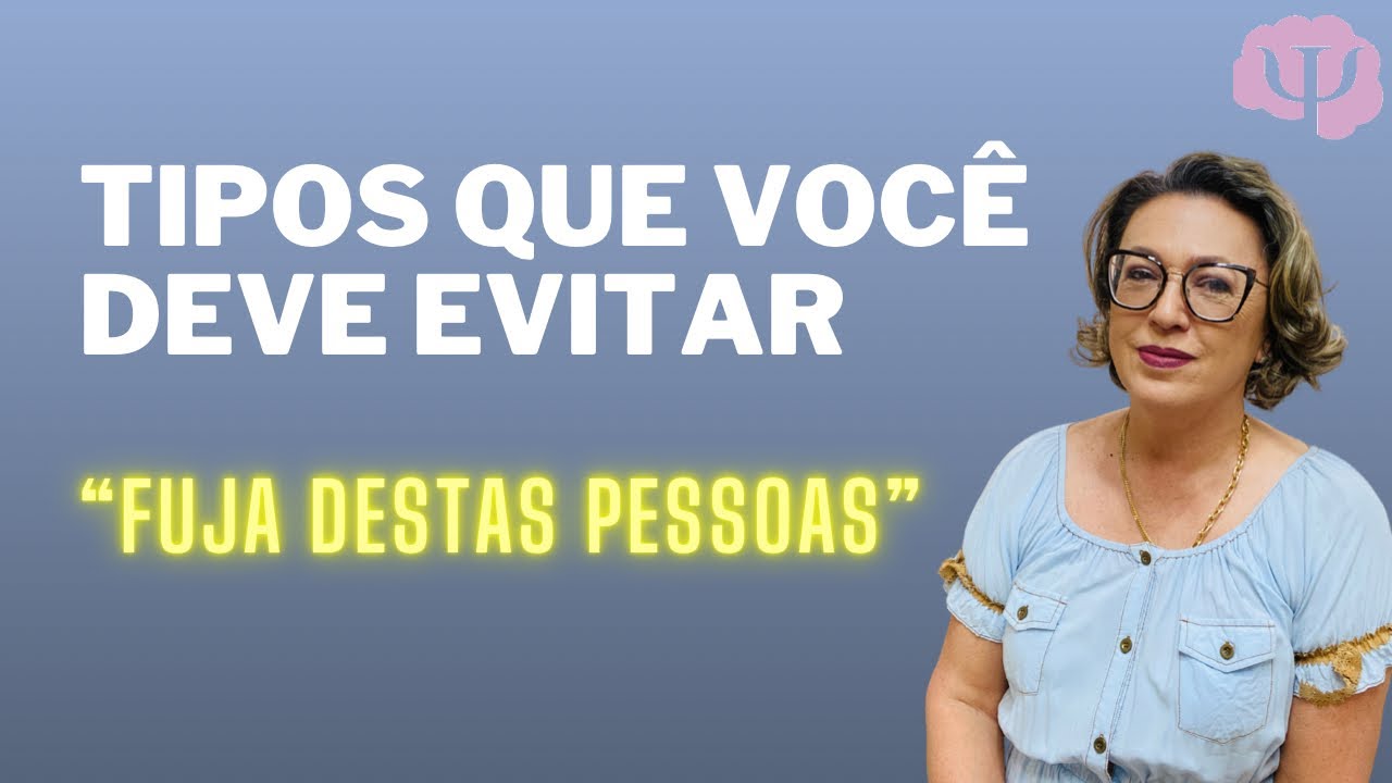 Tipo de de pessoa que você deve evitar.  