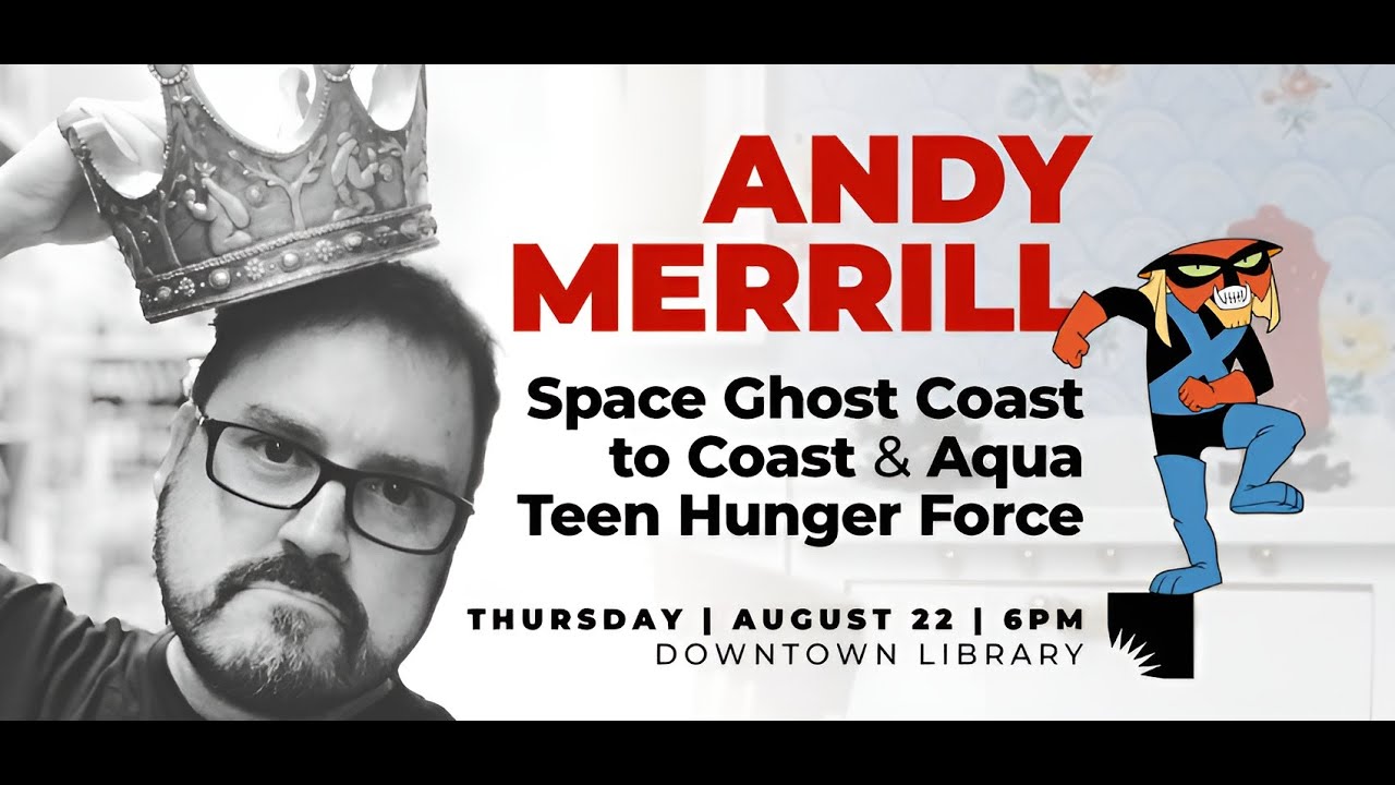 Andy Merrill of Space Ghost Coast to Coast & Aqua Teen Hunger Force | August 22, 6pm