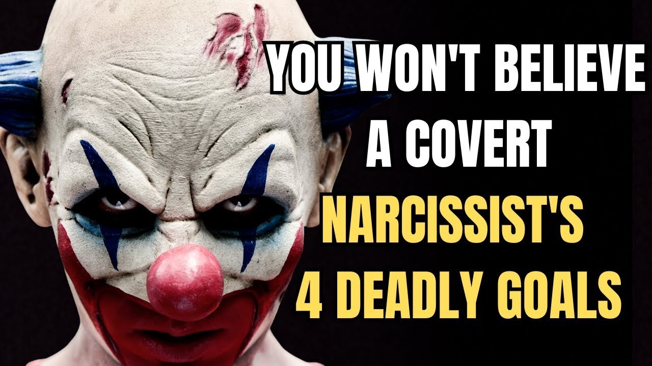 The 4 Deadly Goals of a Covert Narcissist – You Won't Believe