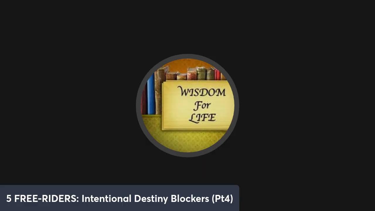 5 FREE-RIDERS: Intentional Destiny Blockers(Pt.4)