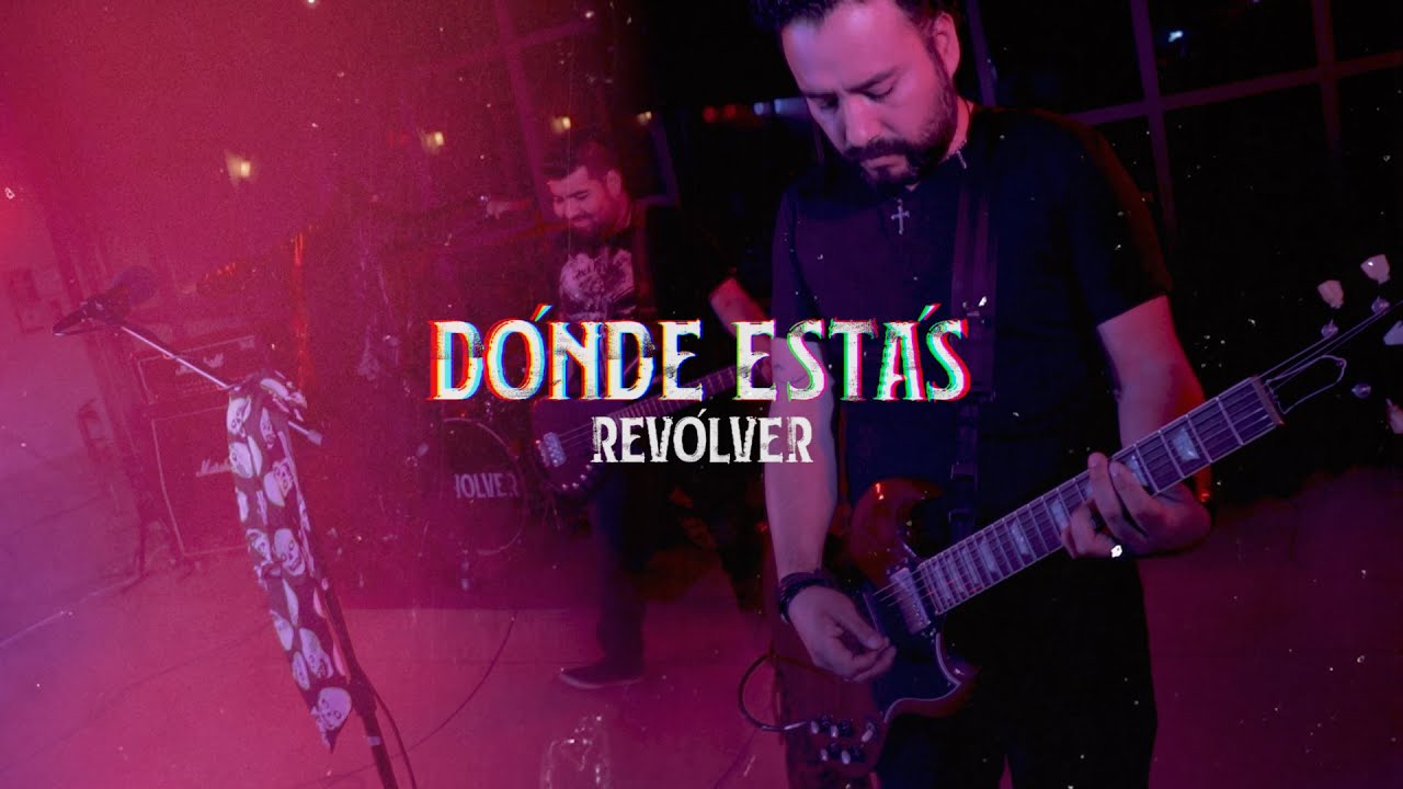 REVÓLVER - DÓNDE ESTÁS - VIDEO OFICIAL 2021