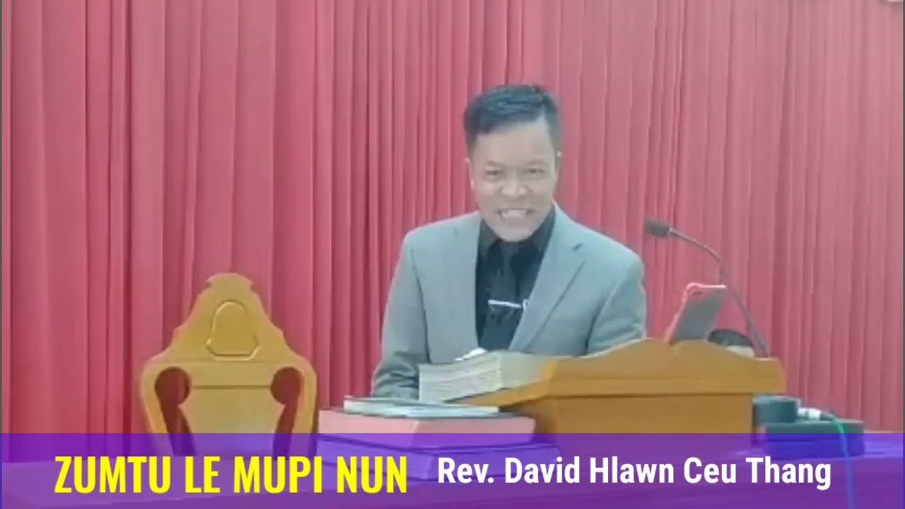 ZUMTU LE MUPI NUN || Rev. David Hlawn Ceu Thang