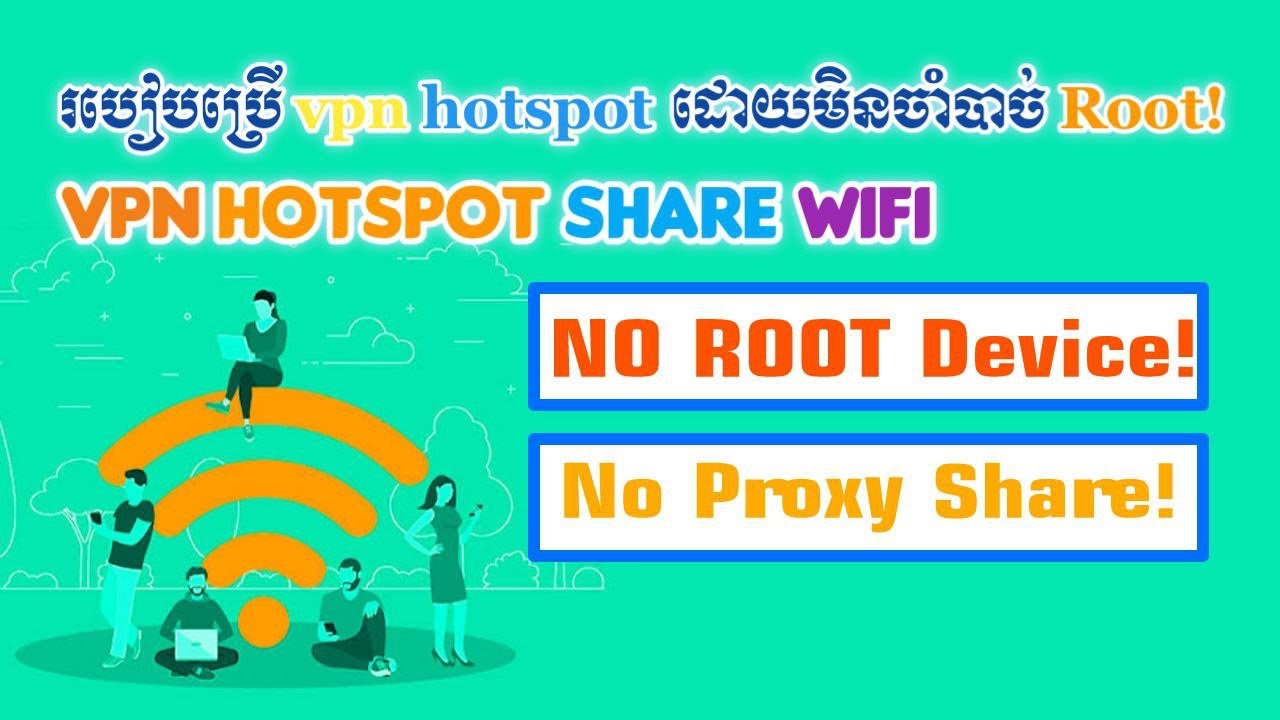 Hotspot VPN internet ដោយមិនចាំបាច់Rootទូរស័ព្ទ! No Root! VPN Hotspot Share WiFi 2024