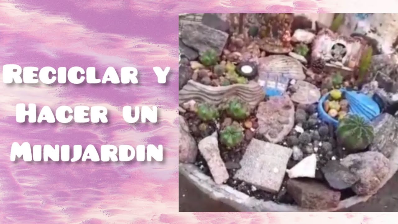 RECICLAR Y HACER UN MINIJARDIN 🌱