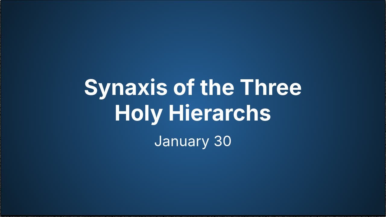 01-30 Synaxis of the Three Holy Hierarchs