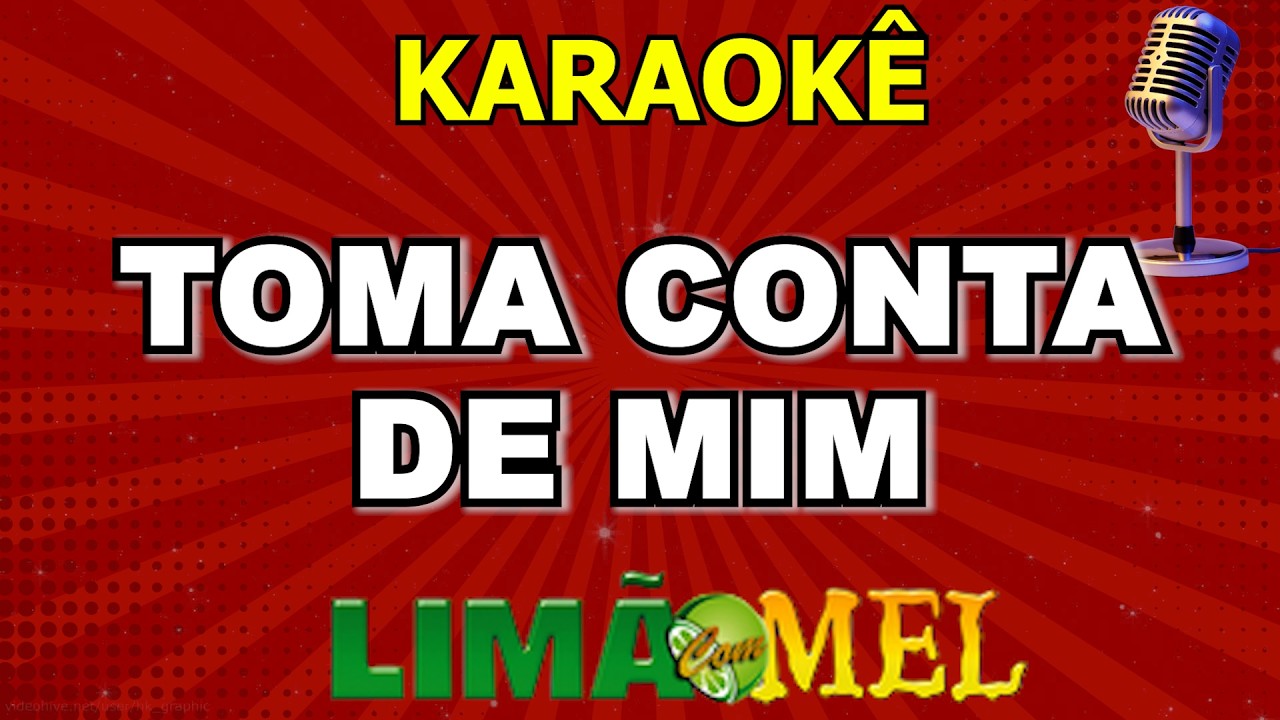 Karaokê Toma Conta de Mim  - Limão Com Mel