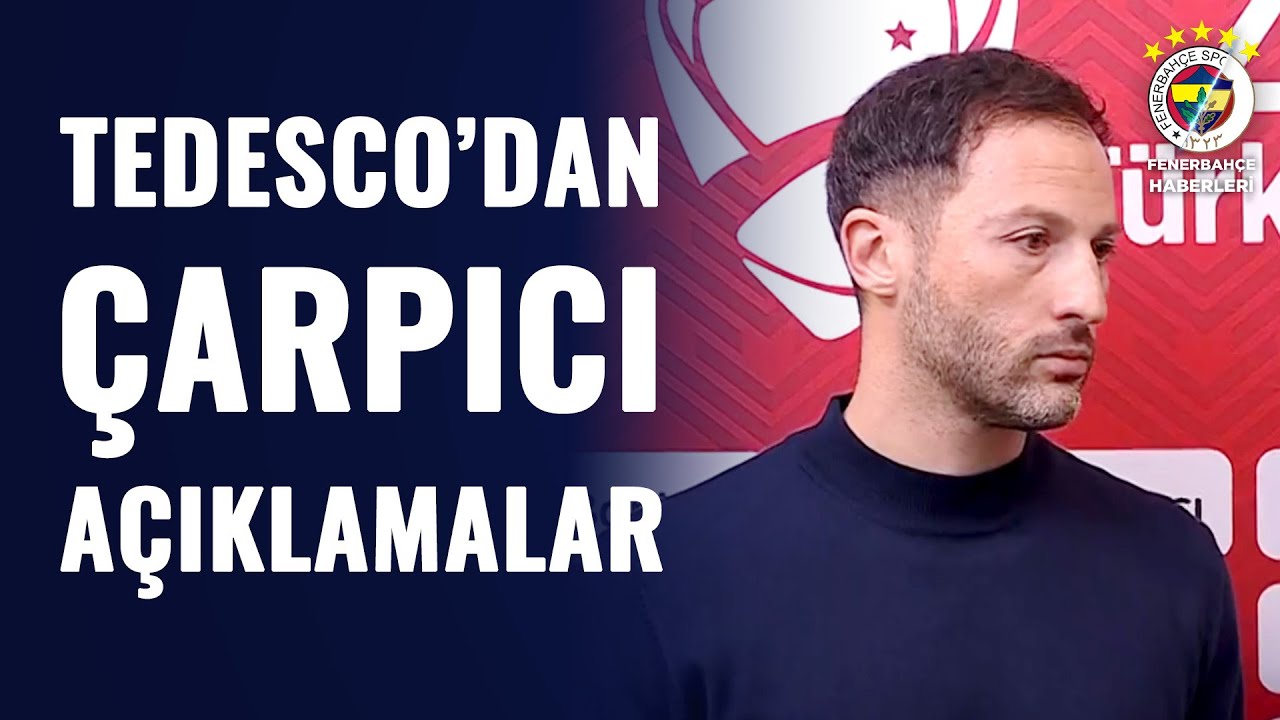 Tedesco'dan ÇARPICI Sözler! 