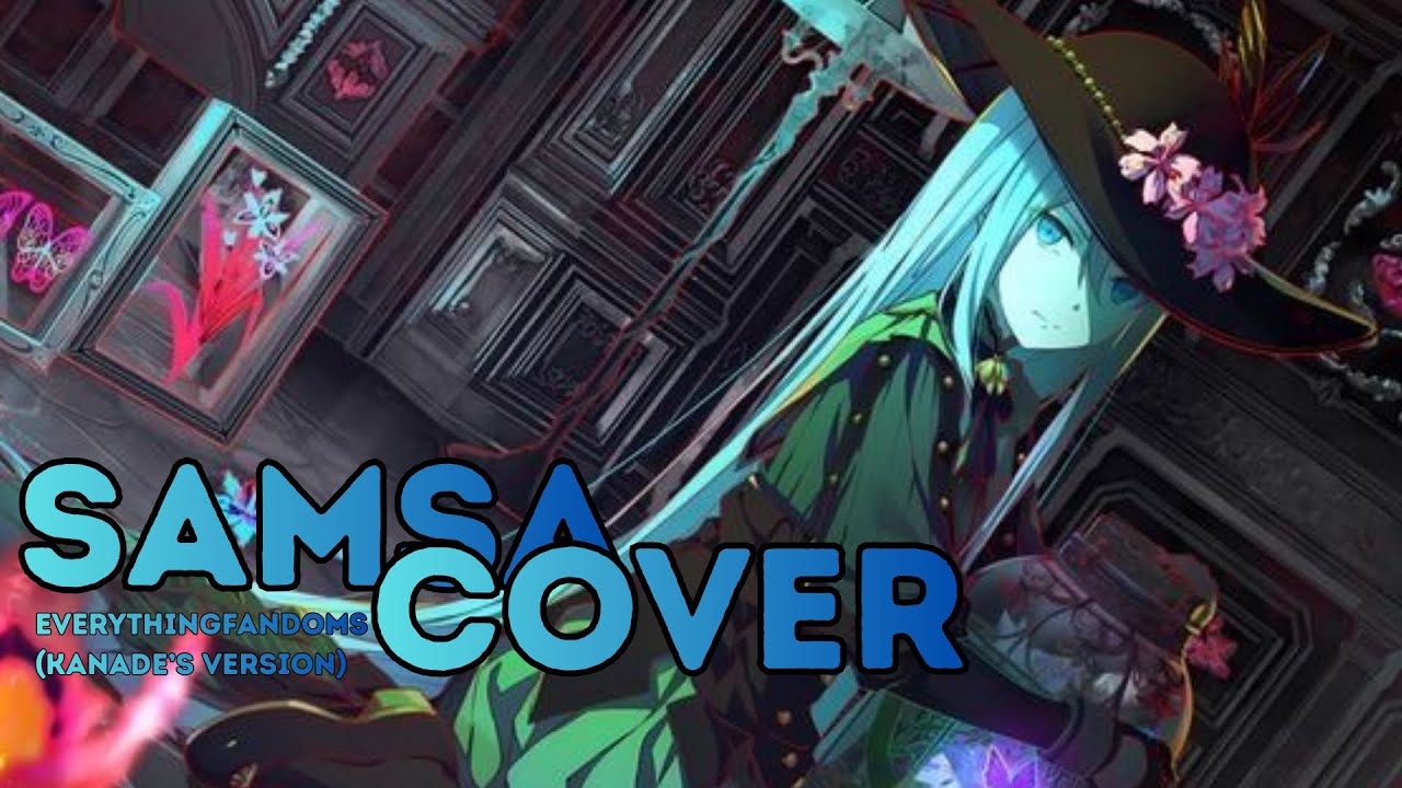 [ENGLISH] COVER ✦ SAMSA - KANADE YOISAKI VER. | Everything Fandoms