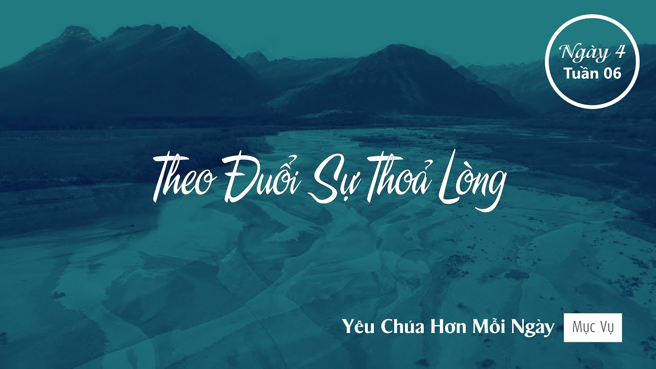 039 | Theo Đuổi Sự Thỏa Lòng | Yêu Chúa Hơn Mỗi Ngày