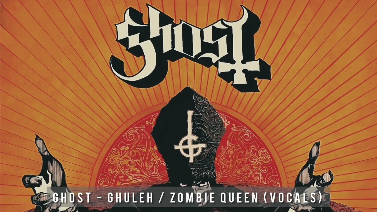 Ghost - Ghuleh / Zombie Queen (All Vocals Track)