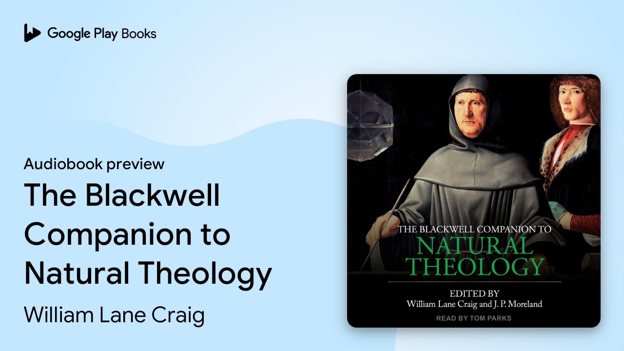 The Blackwell Companion to Natural Theology by William Lane Craig · Audiobook preview