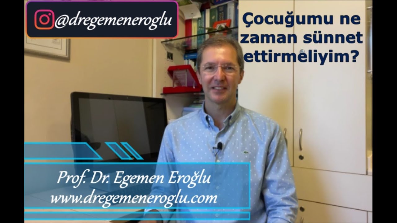 Çocuğumu ne zaman sünnet ettirmeliyim? Prof.Dr. Egemen Eroğlu