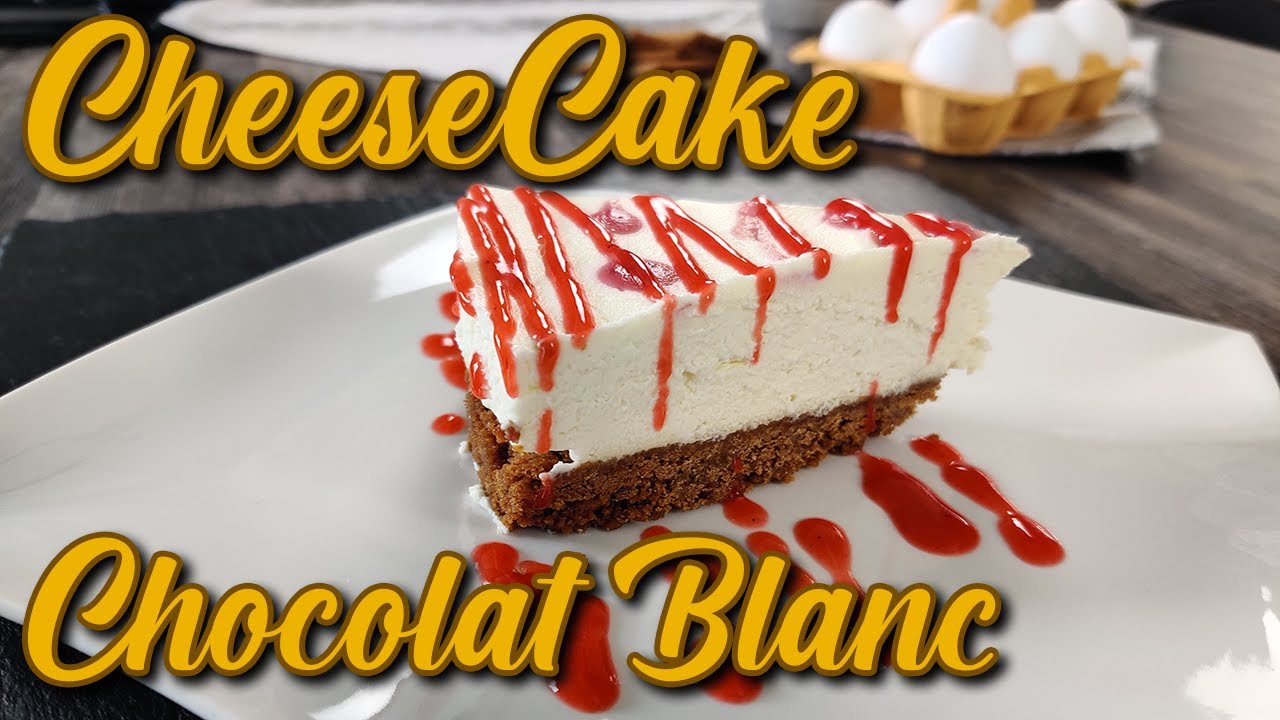 Recette CheeseCake Chocolat Blanc sans cuisson 🍰🍓