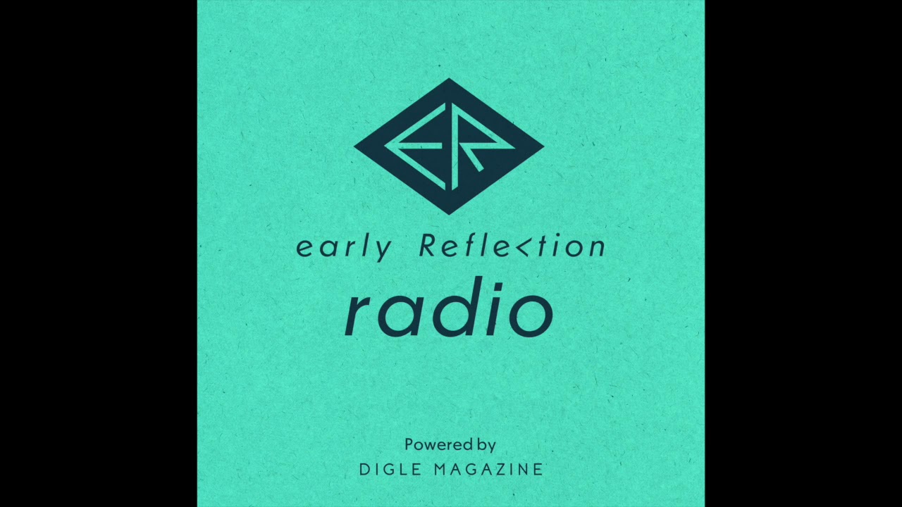 early Reflection radio #26 ゲスト： 歌い手・ボカロP出身アーティスト