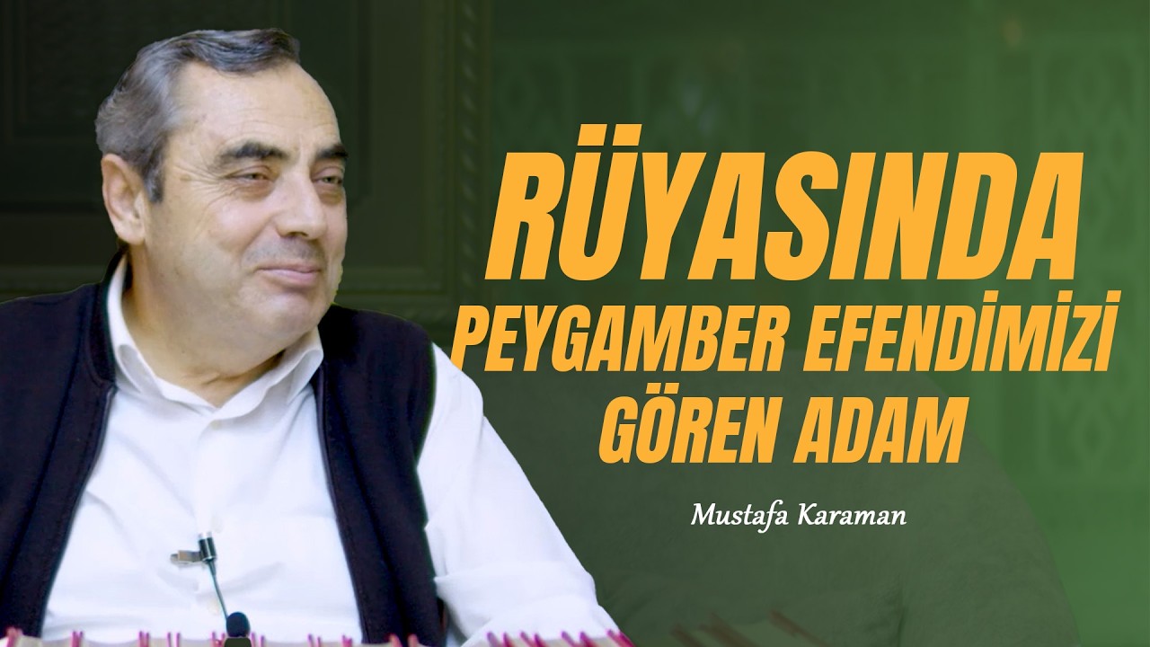 Rüyasında Peygamber Efendimizi Gören Adam - Mustafa Karaman