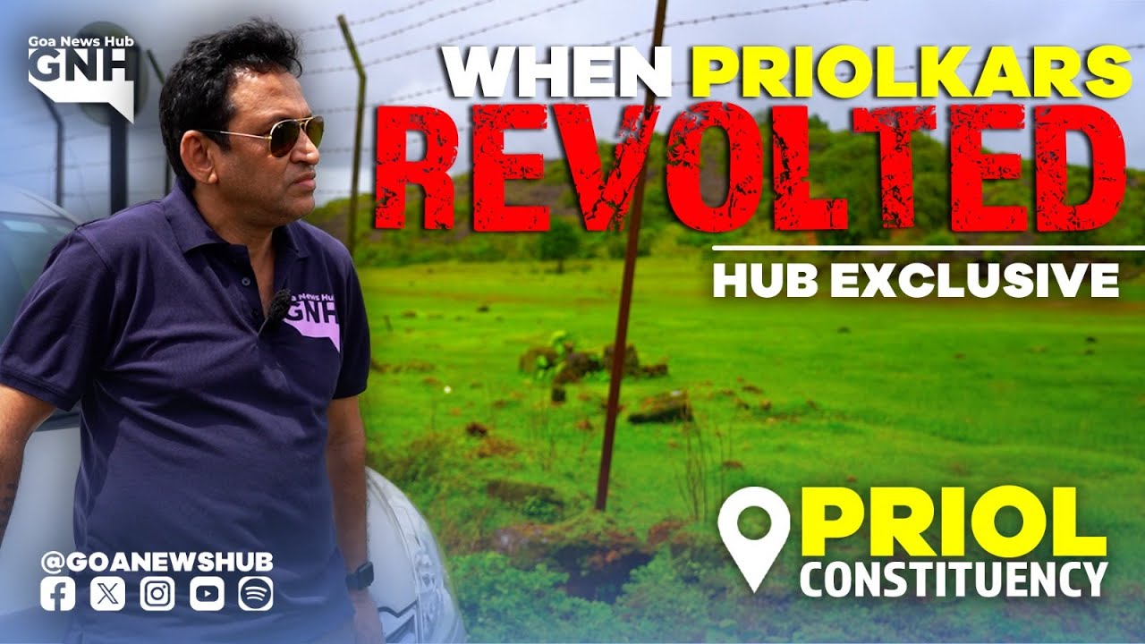 WHEN PRIOLKARS REVOLTED | Priol constituency | HUB EXCLUSIVE |  Dr Dattaram Desai | 21/06/2025 | GNH