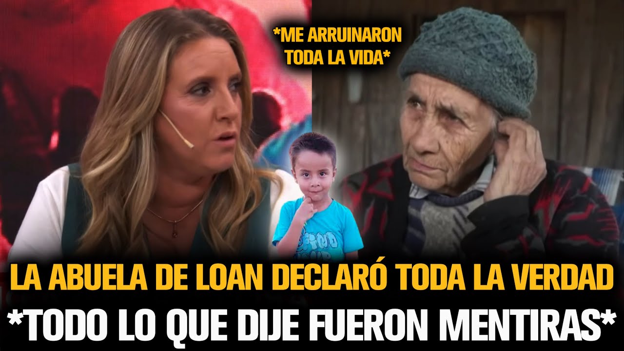 LA ABUELA DE LOAN DECLARÓ TODA LA VERDAD SOBRE LA TRAGEDIA CON LOAN