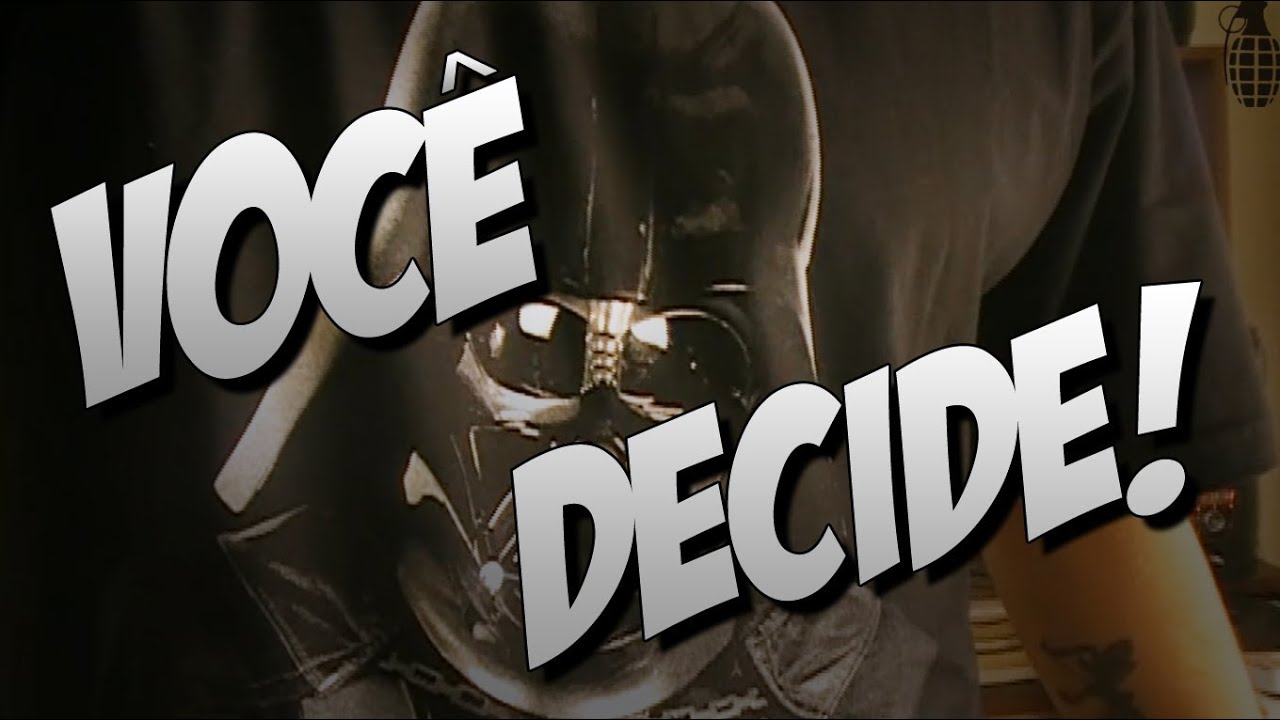 Você decide!