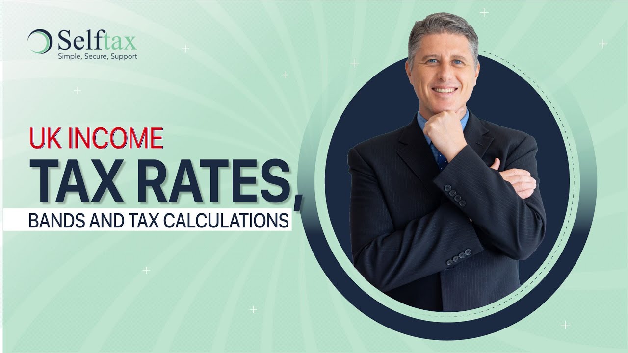 UK Income Tax Rates, Bands and Tax Calculations Explained - Selftax