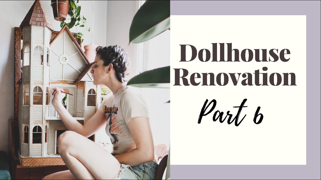 Dollhouse Renovation Part 6